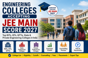 Engineering colleges accepting JEE Main 2027 score including NITs, IIITs, GFTIs and private engineering colleges